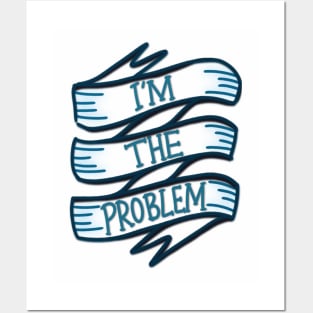 i'm the problem Posters and Art